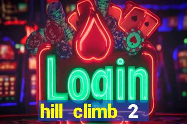 hill climb 2 dinheiro infinito