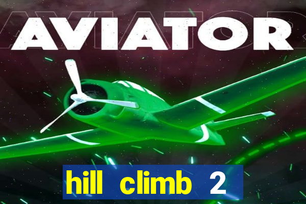 hill climb 2 dinheiro infinito