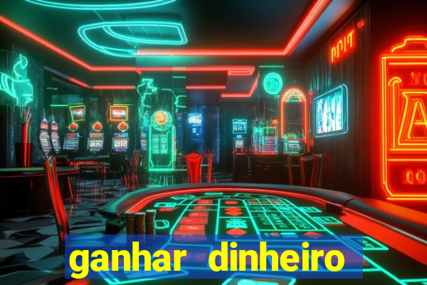 ganhar dinheiro jogando gratis