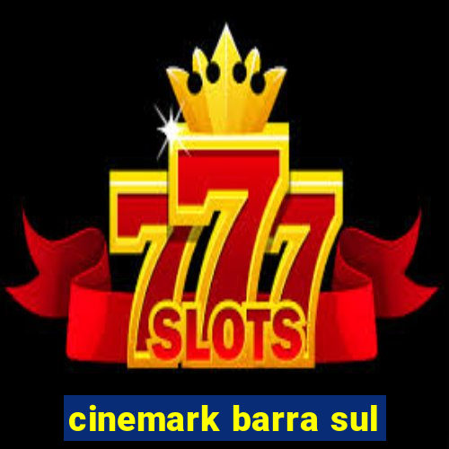 cinemark barra sul