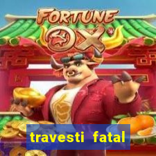 travesti fatal porto alegre