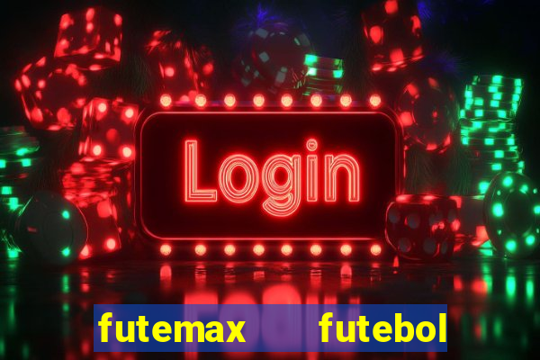 futemax   futebol ao vivo