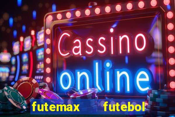 futemax   futebol ao vivo