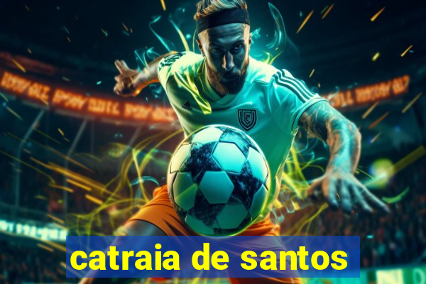 catraia de santos