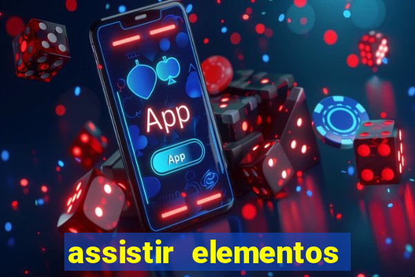 assistir elementos filme completo dublado drive