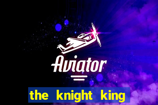 the knight king who returned with a god wiki