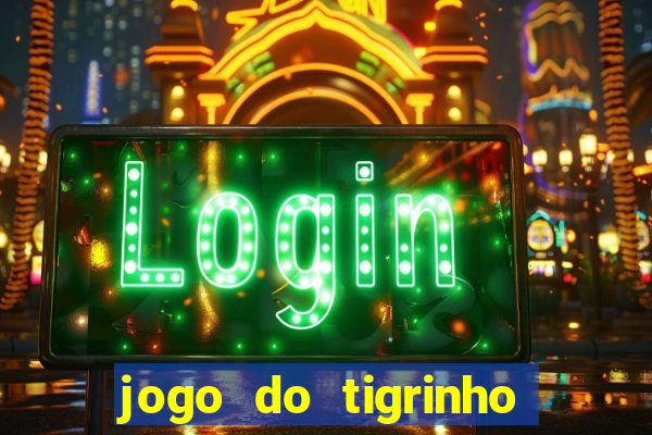 jogo do tigrinho oficial como jogar