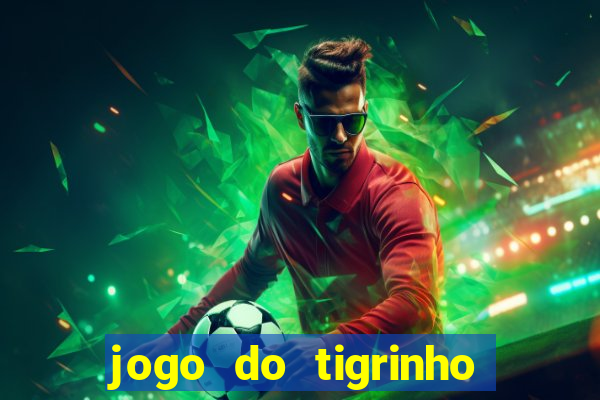 jogo do tigrinho oficial como jogar