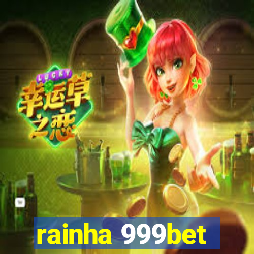 rainha 999bet