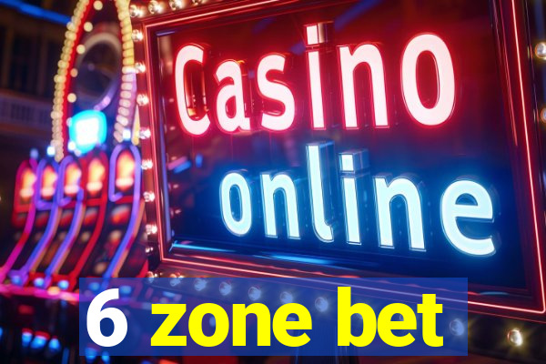 6 zone bet