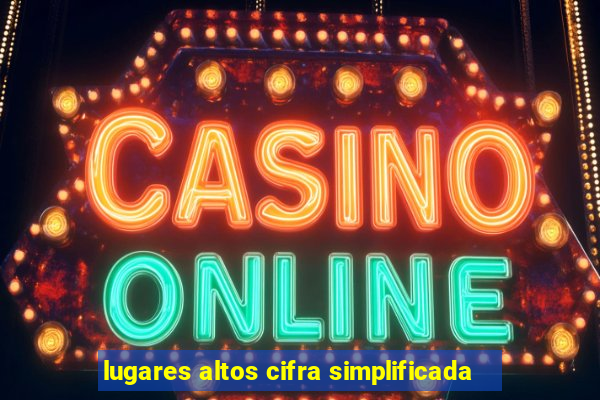 lugares altos cifra simplificada