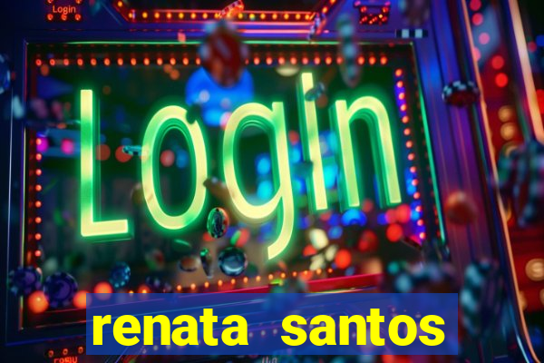 renata santos youtuber nua