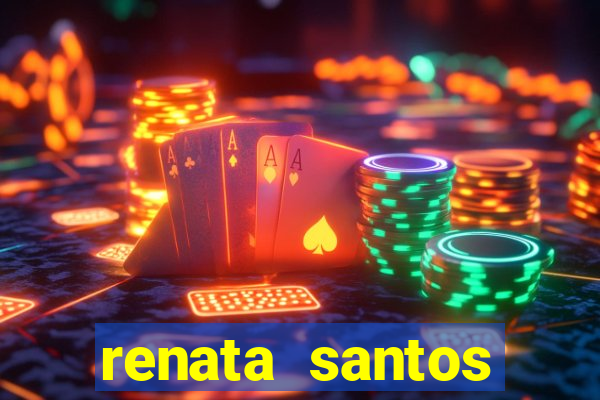 renata santos youtuber nua