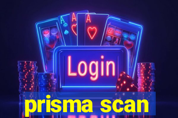 prisma scan