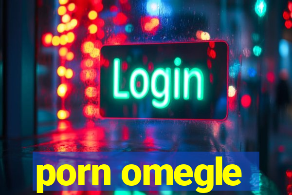 porn omegle