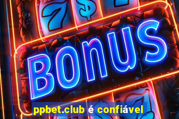 ppbet.club é confiável