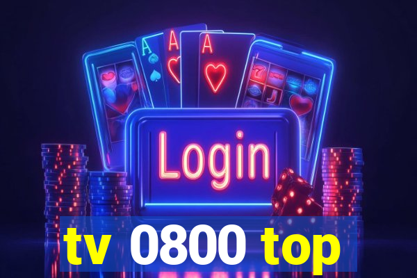 tv 0800 top