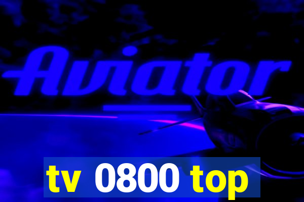 tv 0800 top