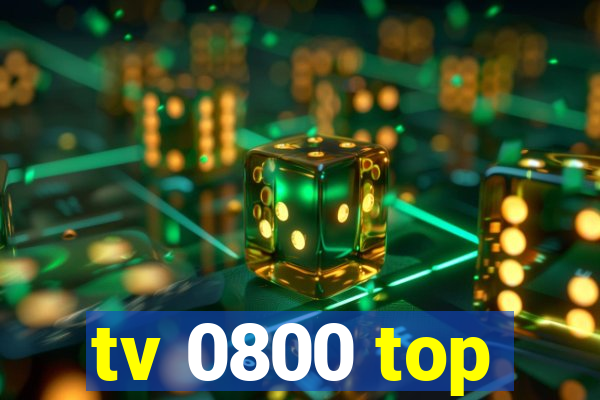 tv 0800 top