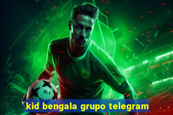 kid bengala grupo telegram