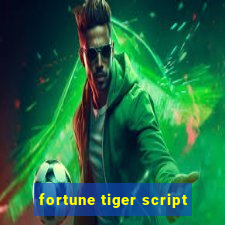 fortune tiger script