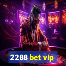 2288 bet vip