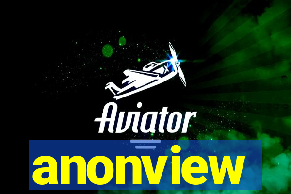 anonview