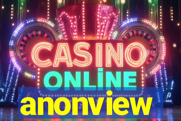 anonview