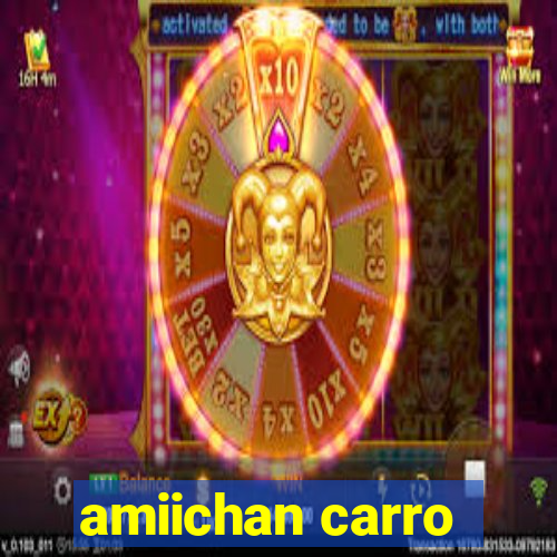 amiichan carro