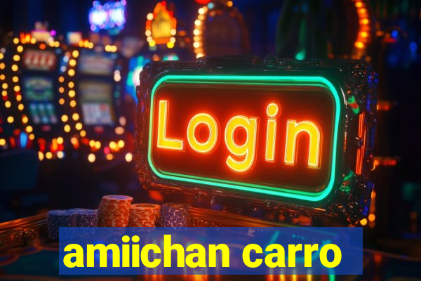 amiichan carro