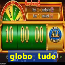 globo tudo absolutamente tudo