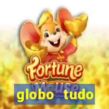 globo tudo absolutamente tudo