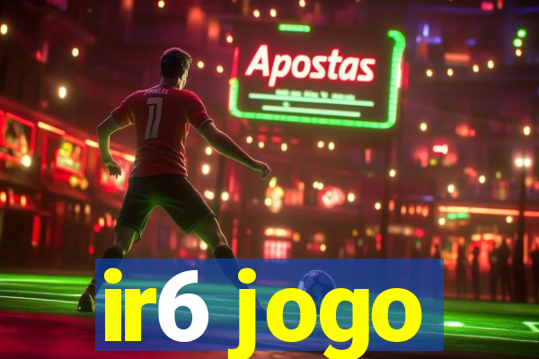ir6 jogo
