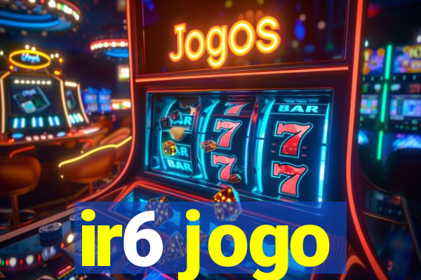 ir6 jogo