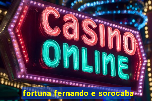 fortuna fernando e sorocaba
