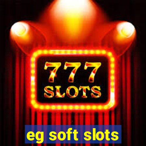 eg soft slots