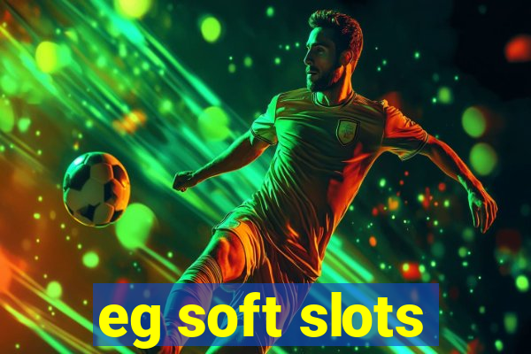 eg soft slots