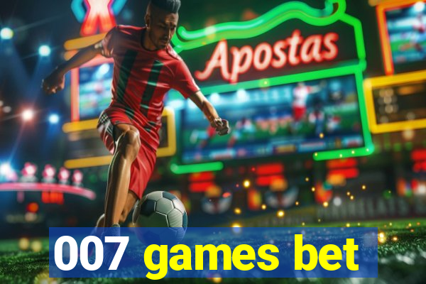 007 games bet
