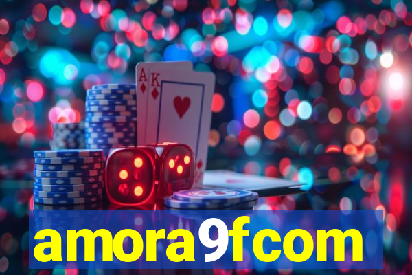 amora9fcom