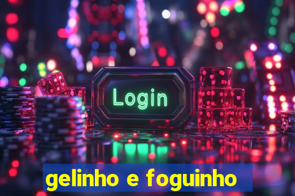 gelinho e foguinho