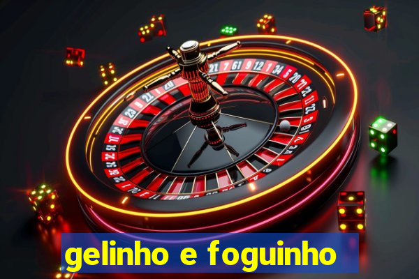 gelinho e foguinho