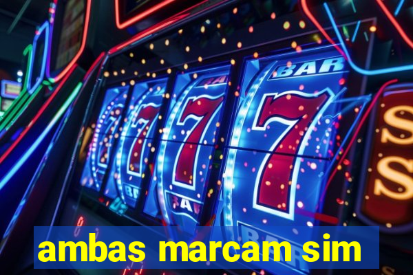 ambas marcam sim