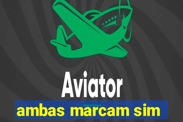 ambas marcam sim
