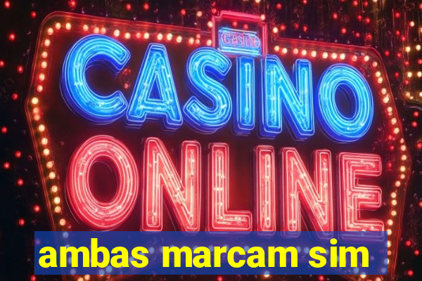 ambas marcam sim