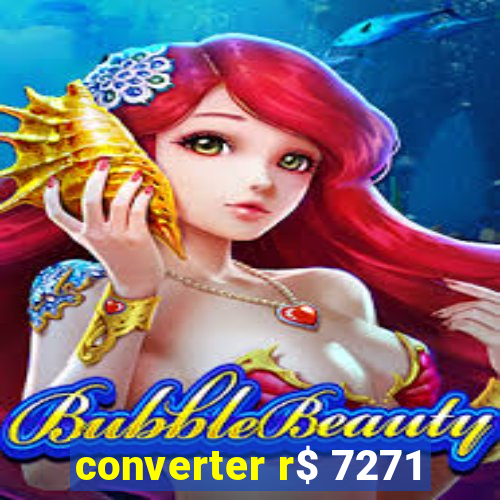 converter r$ 7271