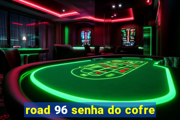 road 96 senha do cofre