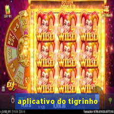 aplicativo do tigrinho