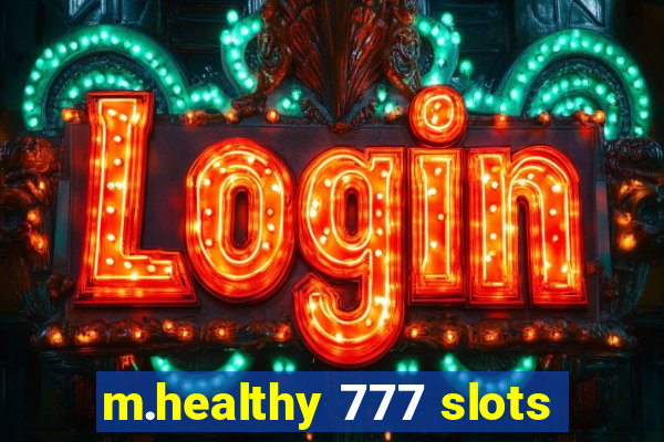 m.healthy 777 slots