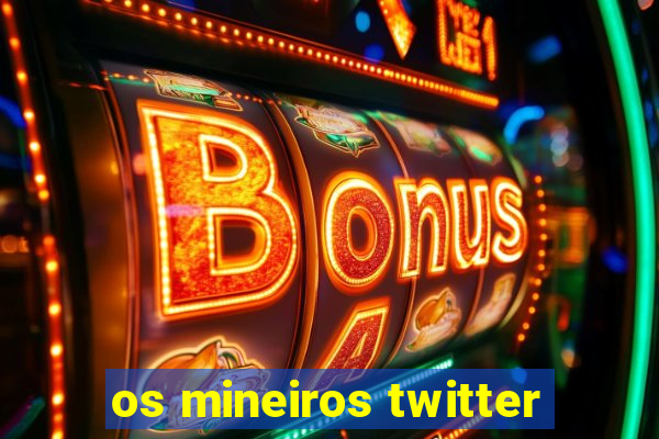 os mineiros twitter