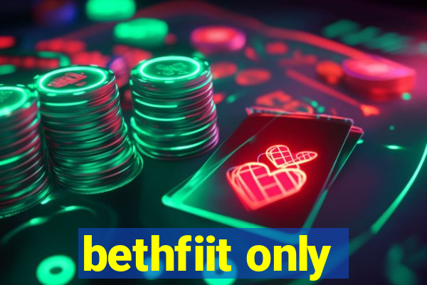 bethfiit only